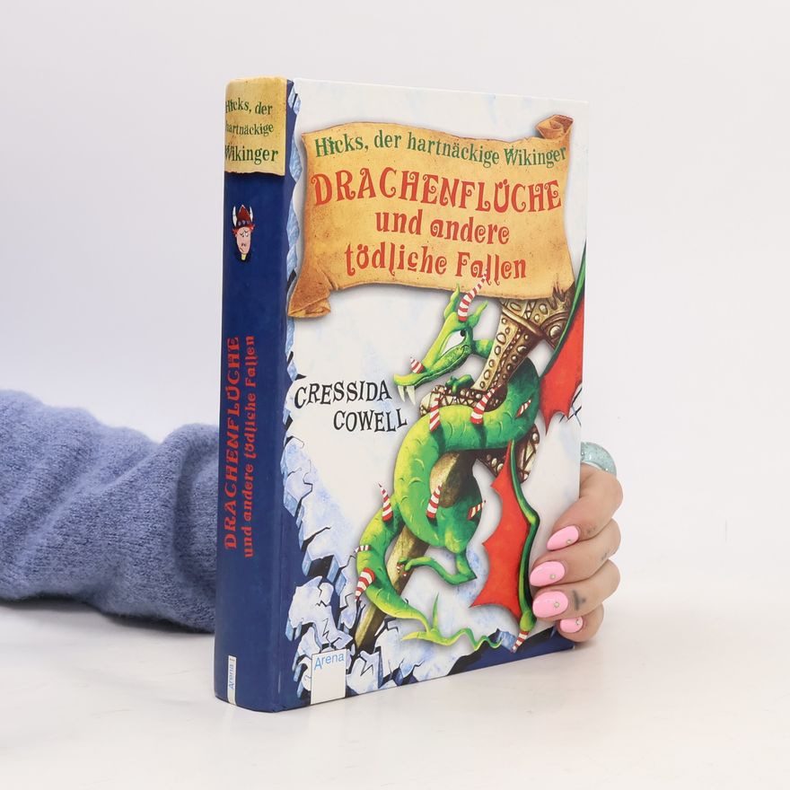 Cressida Cowell Drachenzähmen leicht gemacht - Drachenflüche und andere tödliche Fallen