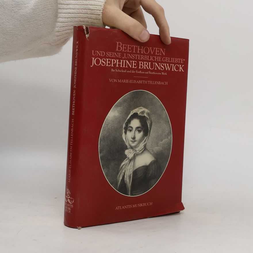 Marie Elisabeth Tellenbach Beethoven und seine "unsterbliche Geliebte" Josephine Brunswick
