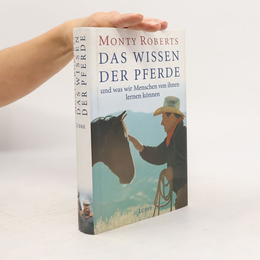 Monty Roberts Das Wissen der Pferde und was wir Menschen von ihnen lernen können