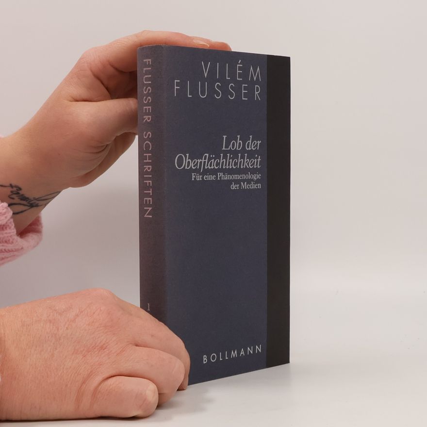 Vilém Flusser Lob der Oberflächlichkeit. Band 1