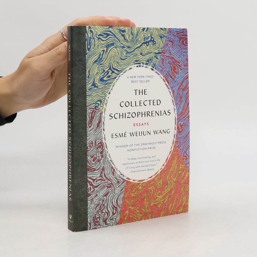 Esme Weijun Wang The collected schizophrenias