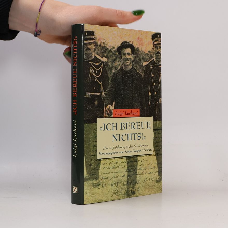 Luigi Luccheni "Ich bereue nichts!"