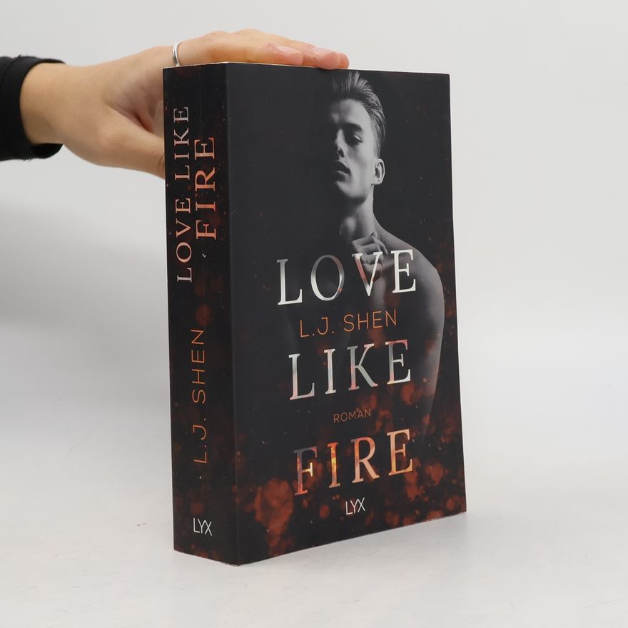 L. J. Shen Love Like Fire