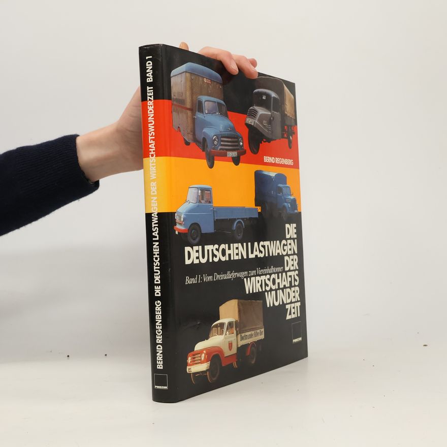 Various authors Die deutschen Lastwagen der Wirtschaftswunderzeit