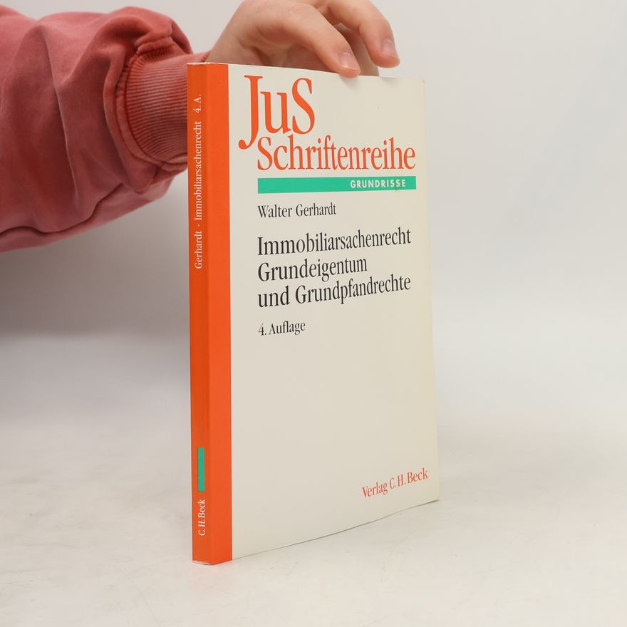 Walter Gerhardt JuS Schriftenreihe Grundrisse - 41: Immobiliarsachenrecht