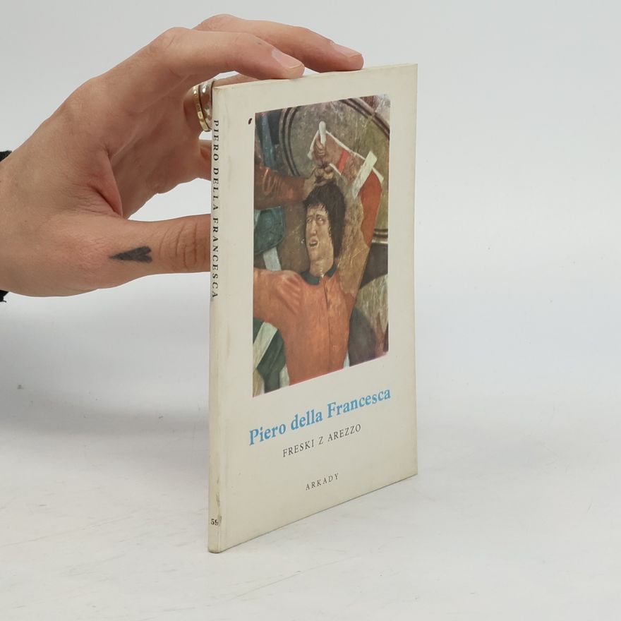 Alberto Sartoris Piero della Francesca : Freski z Arezzo