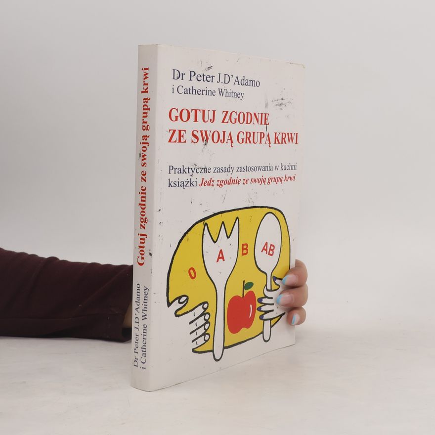 Peter J. D'Adamo Gotuj zgodnie ze swoją grupą krwi