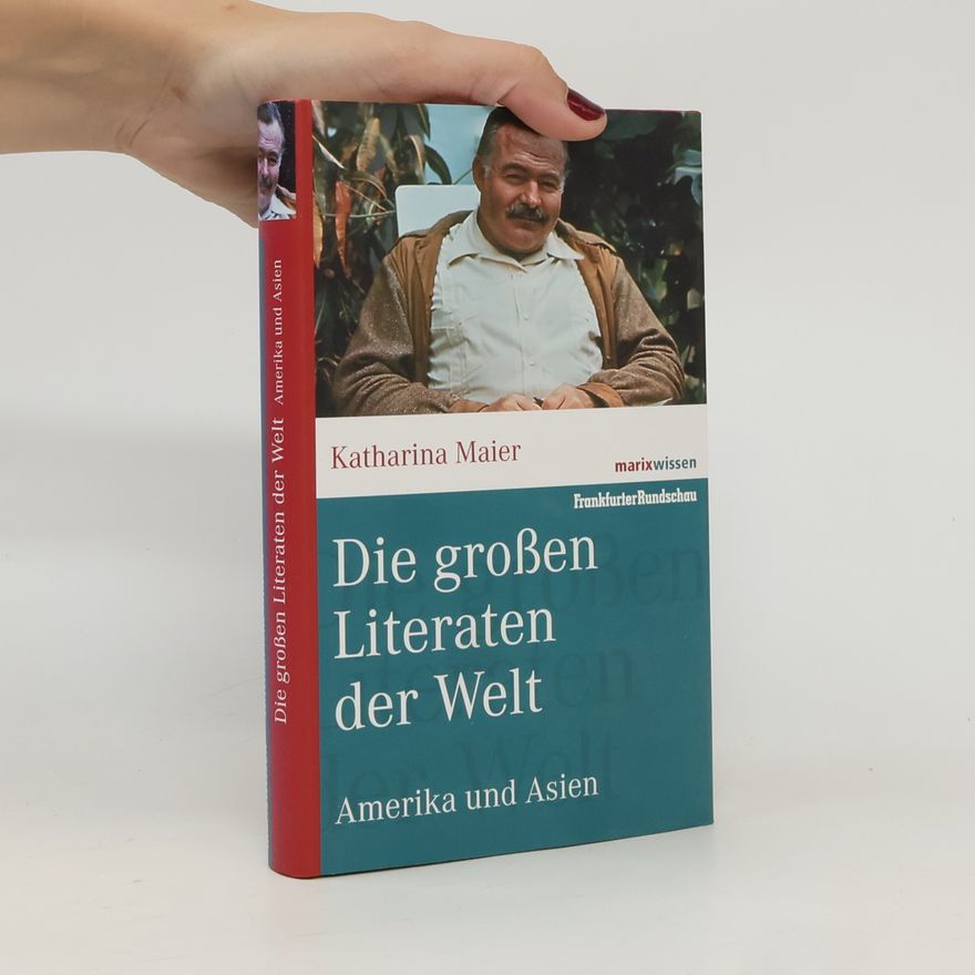 Katharina Maier Die großen Literaten der Welt