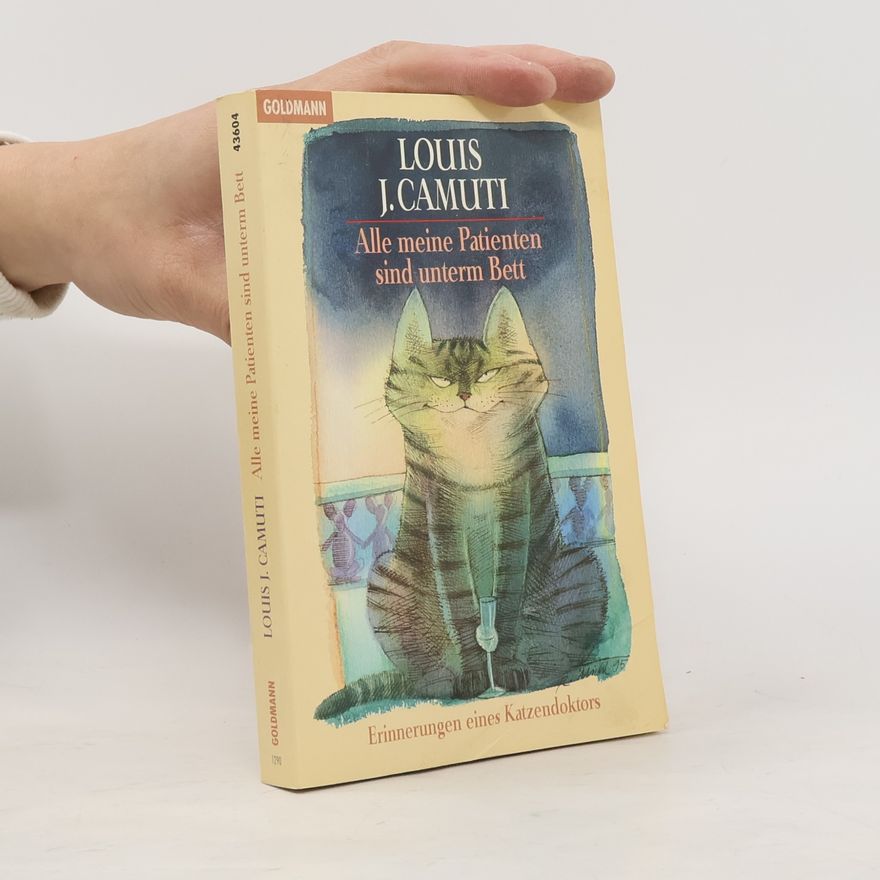 Louis J. Camuti Alle meine Patienten sind unterm Bett