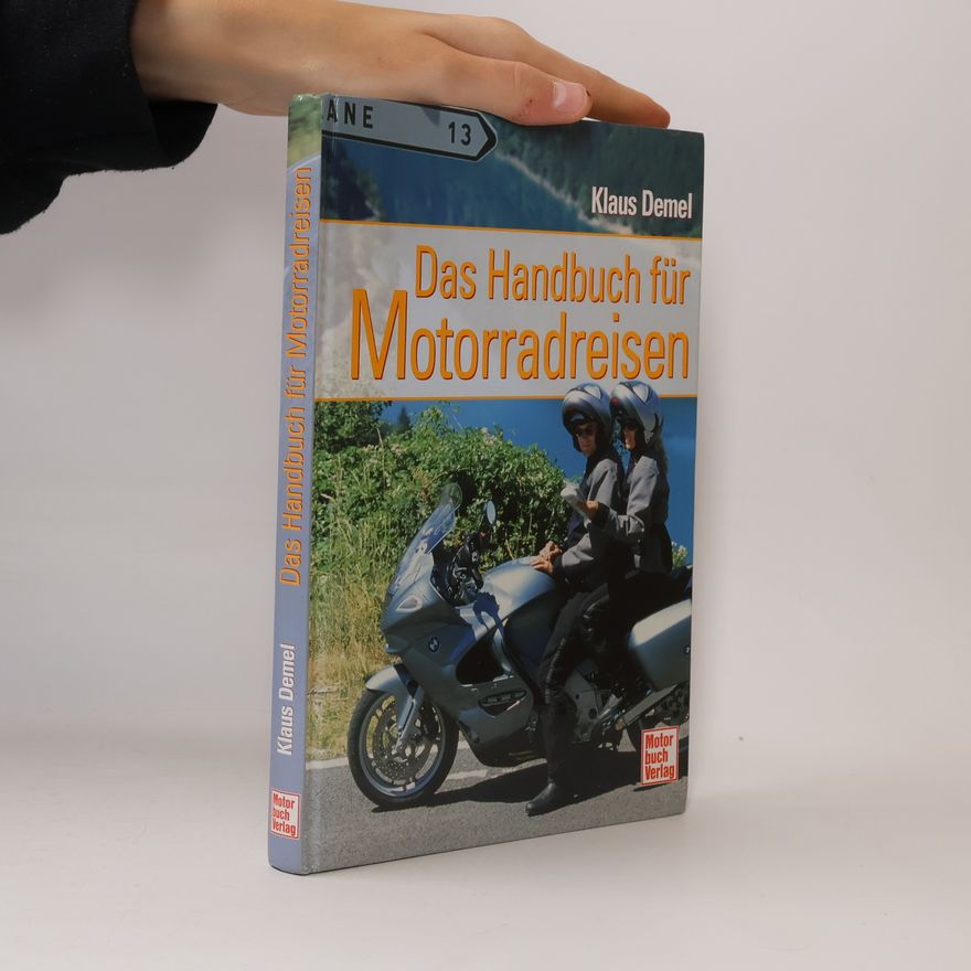 Klaus Demel Das Handbuch für Motorradreisen