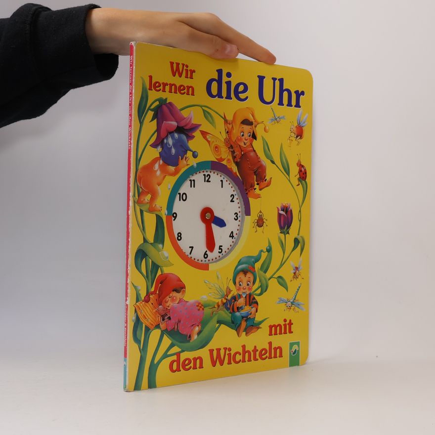 Lenka Wurzel Wir lernen die Uhr mit den Wichteln