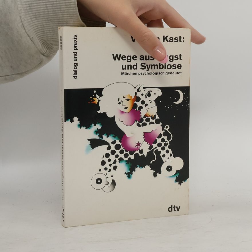 Verena Kast Wege aus Angst und Symbiose
