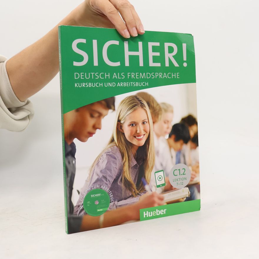 Michaela Perlmann-Balme Sicher! : Deutsch als Fremdsprache : Kursbuch und Arbeitsbuch. Niveau C1.2, Lektion 7-12