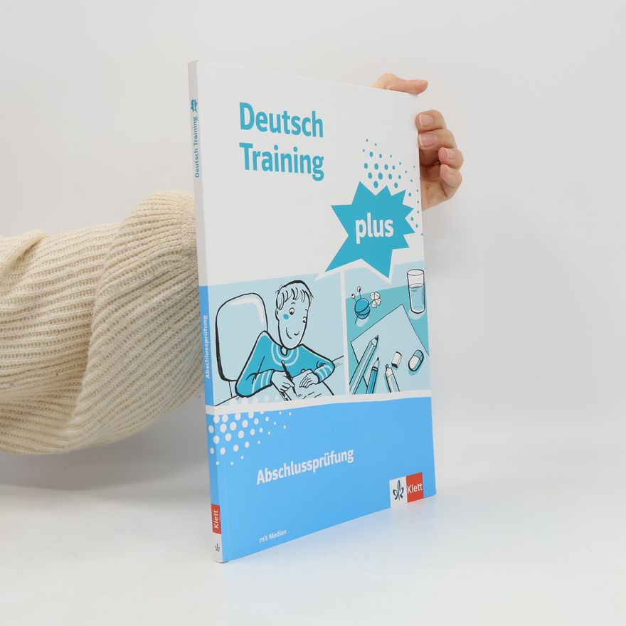 Various authors Deutsch Training plus. Abschlussprüfung. Schülerarbeitsheft mit Lösungen Klasse 9/10