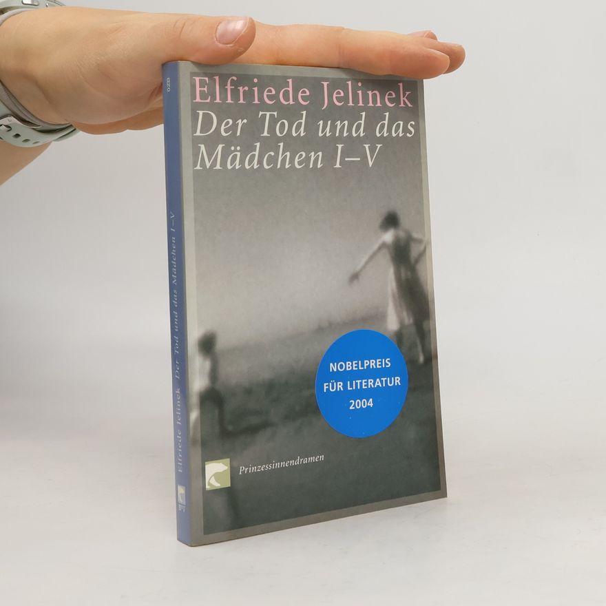Elfriede Jelinek Der Tod und das Mädchen. Prinzessinnendramen