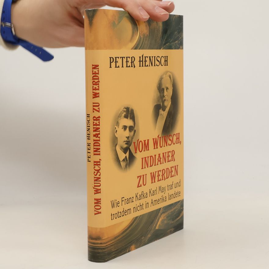 Peter Henisch Vom Wunsch, Indianer zu werden