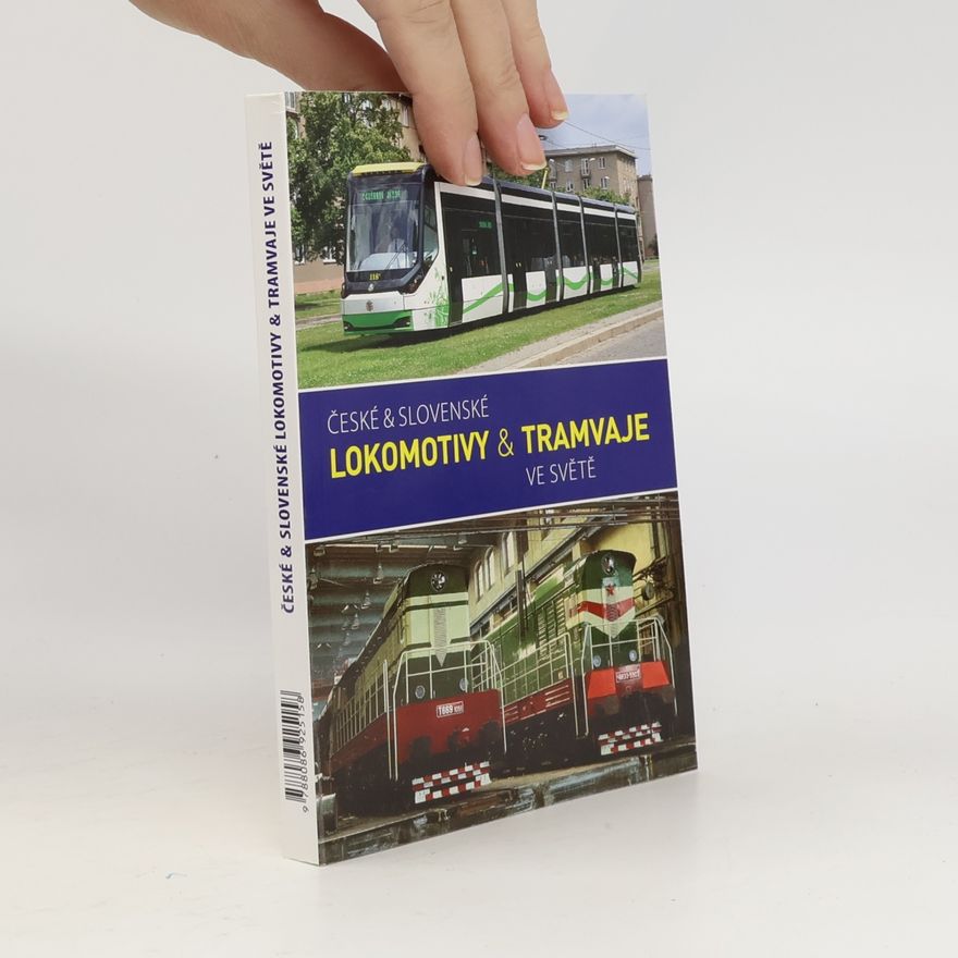 Kolektiv autorů České & slovenské lokomotivy & tramvaje ve světě
