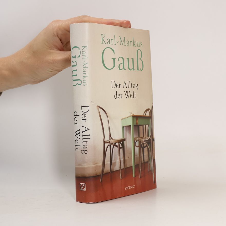 Karl-Markus Gauß Der Alltag der Welt