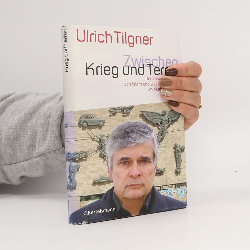 Ulrich Tilgner Zwischen Krieg und Terror