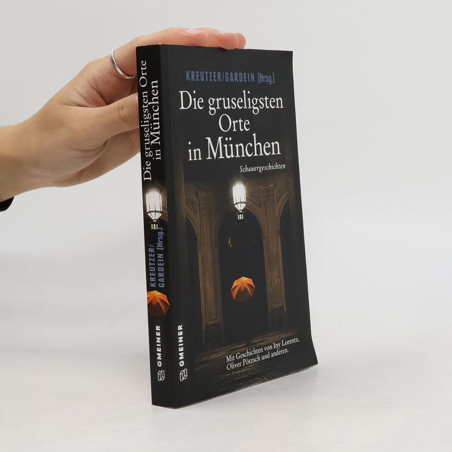 Lutz Kreutzer Die gruseligsten Orte in München