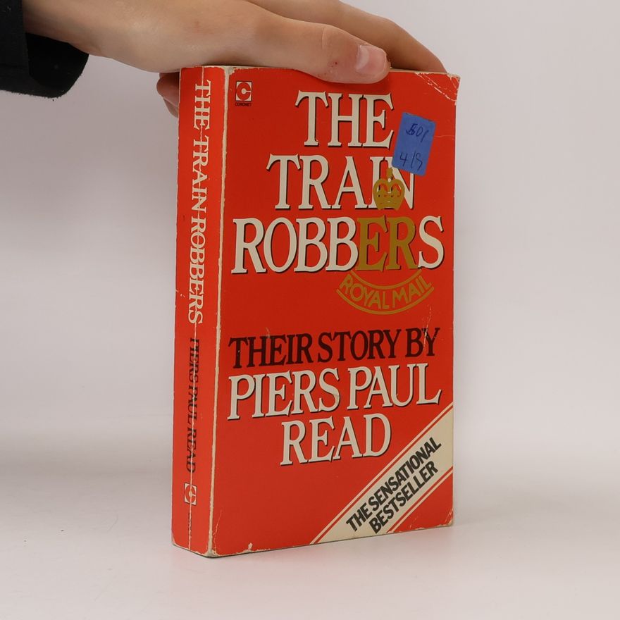 Piers Paul Read The Train Robbers