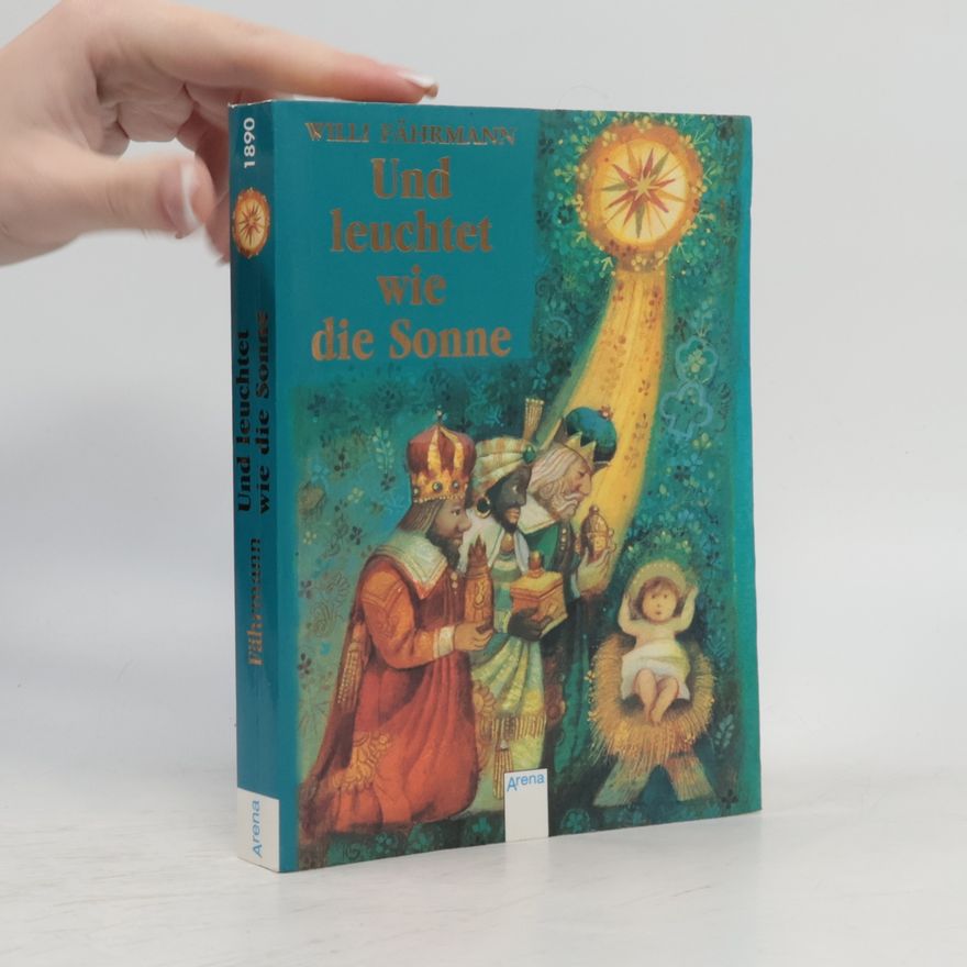 Willi Fährmann Und leuchtet wie die Sonne