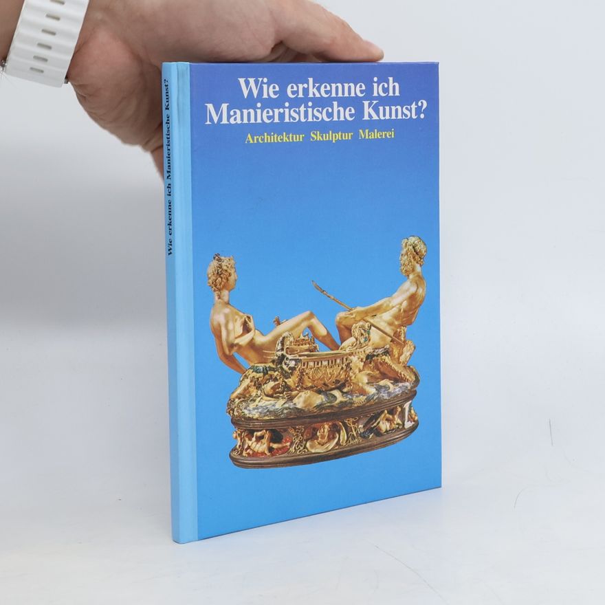 Gerd Betz Wie erkenne ich manieristische Kunst?