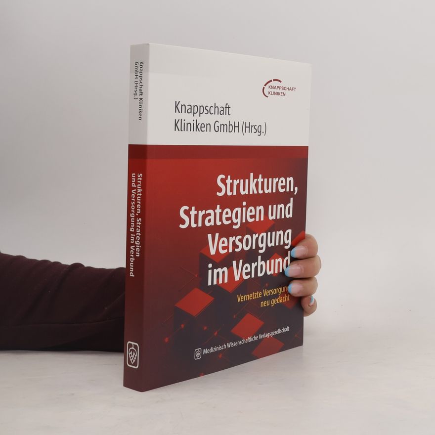 Various authors Strukturen, Strategien und Versorgung im Verbund: Vernetzte Versorgung neu gedacht