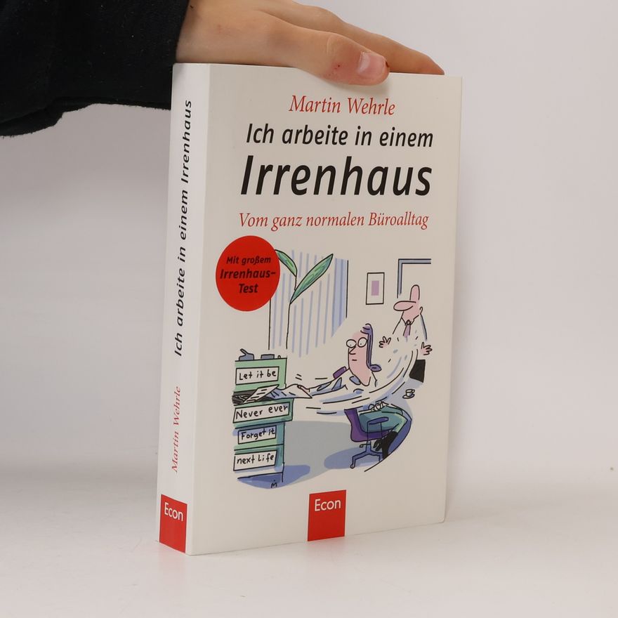 Martin Wehrle Ich arbeite in einem Irrenhaus