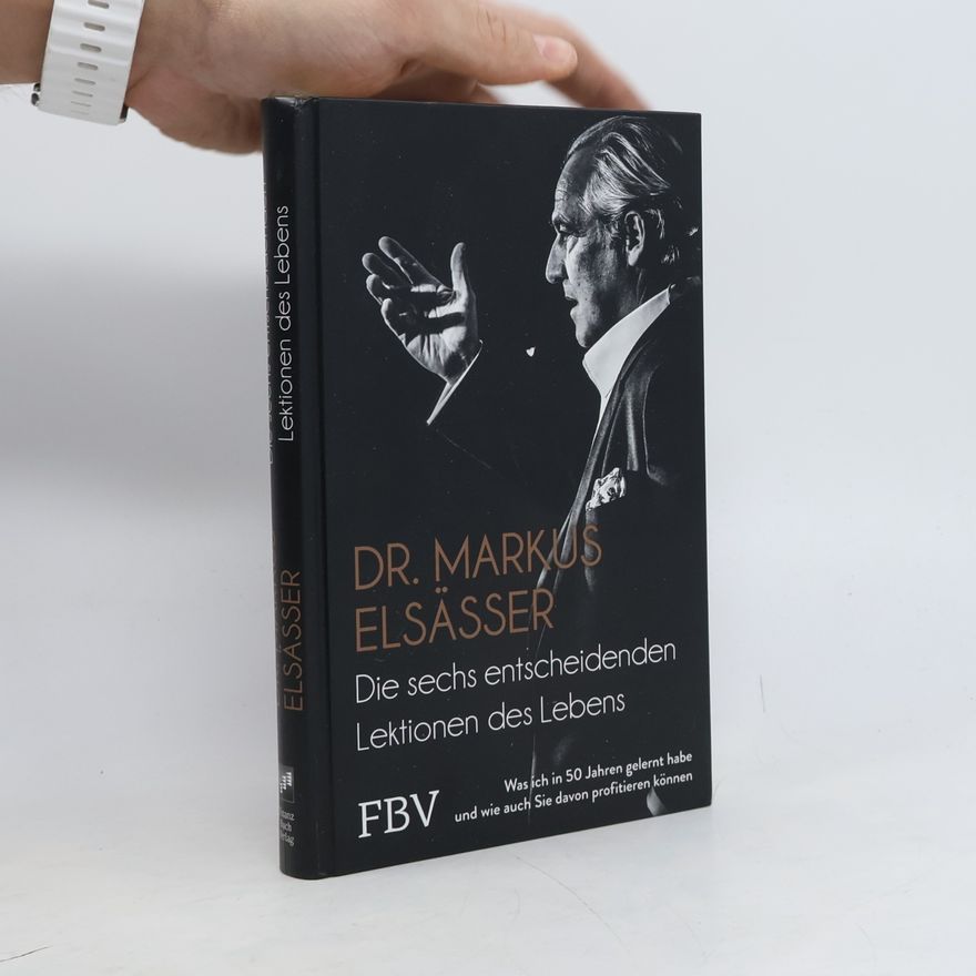 Markus Elsässer Die sechs entscheidenden Lektionen des Lebens