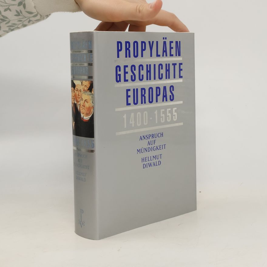 Hellmut Diwald Propyläen-Geschichte Europas 1400-1555