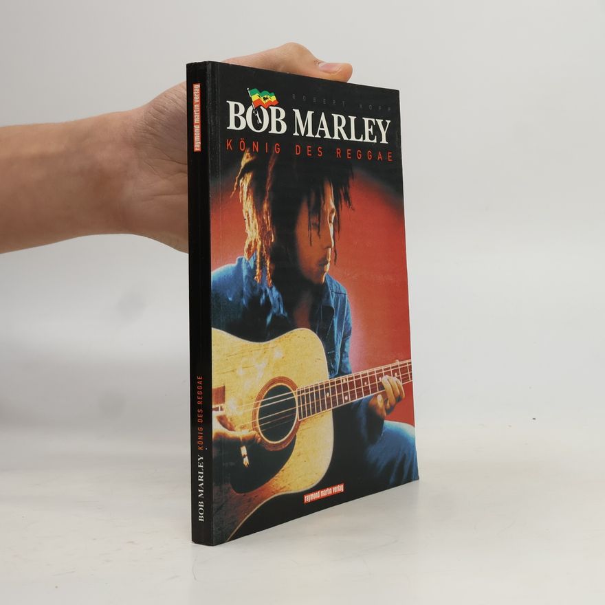 Robert Kopp Bob Marley. König des Reggae