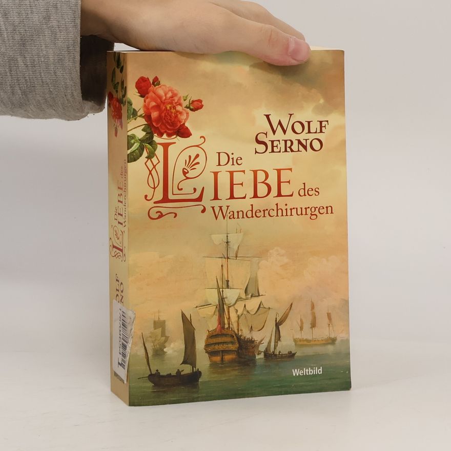 Wolf Serno Die Liebe des Wanderchirurgen