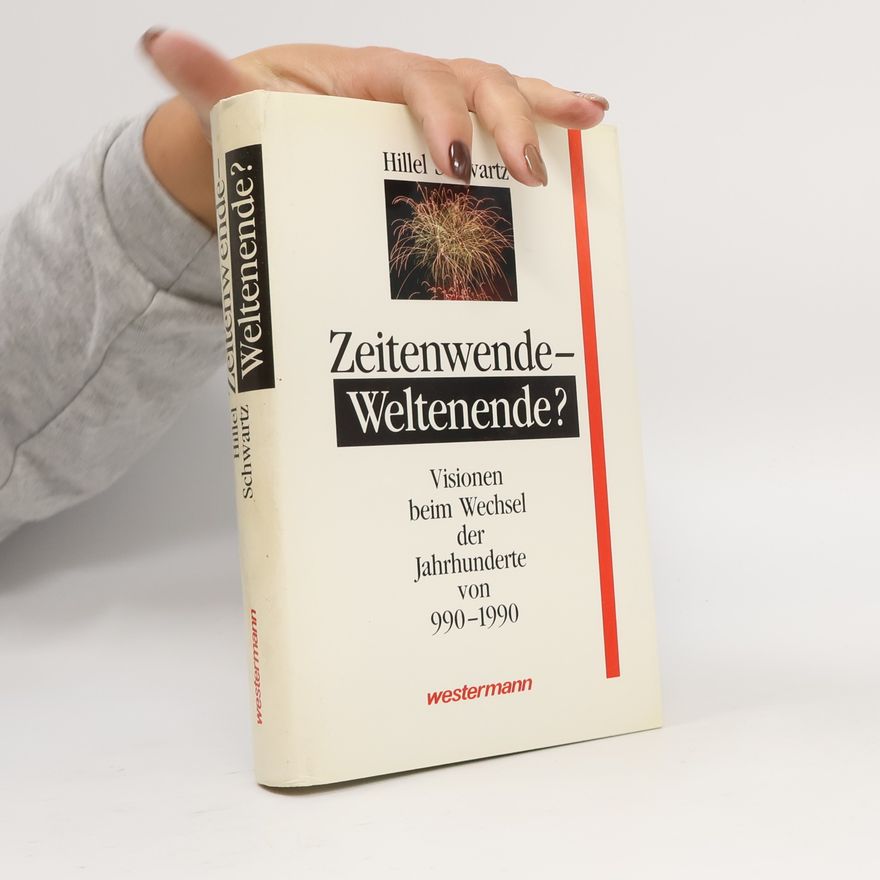Hillel Schwartz Zeitenwende - Weltenende?