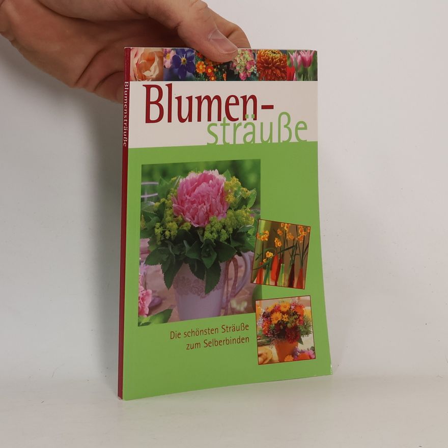 Ivonne Domnick Blumensträuße. Die schönsten Sträuße zum Selberbinden