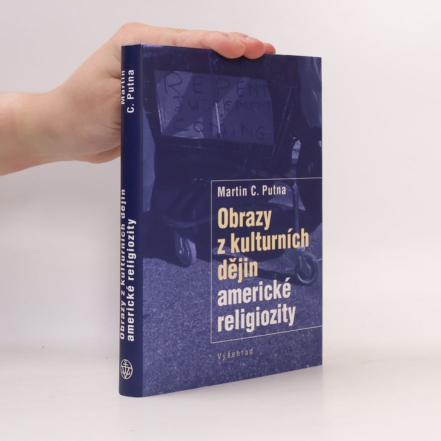 Martin C. Putna Obrazy z kulturních dějin americké religiozity