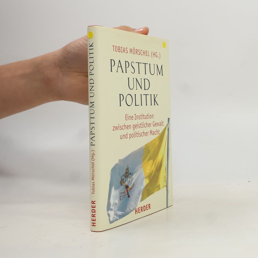 Tobias Mörschel Papsttum und Politik