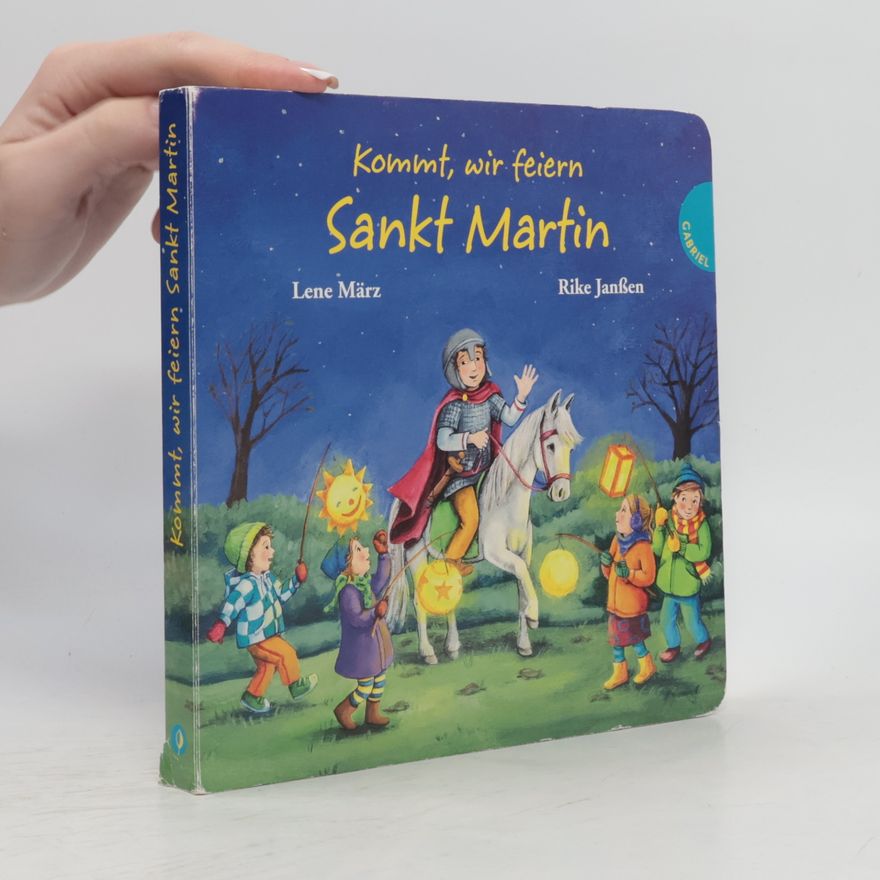 Lene März Kommt, wir feiern Sankt Martin