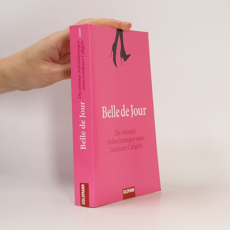 Belle De Jour Die intimen Aufzeichnungen eines Londoner Callgirls