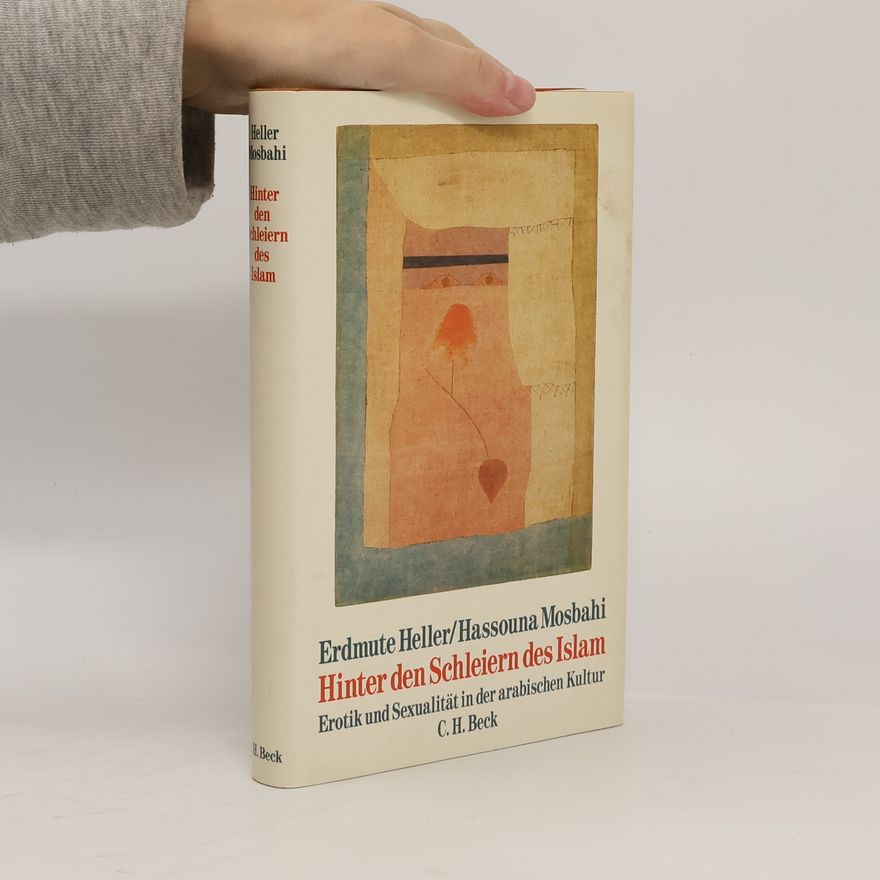 Erdmute Heller Hinter den Schleiern des Islam