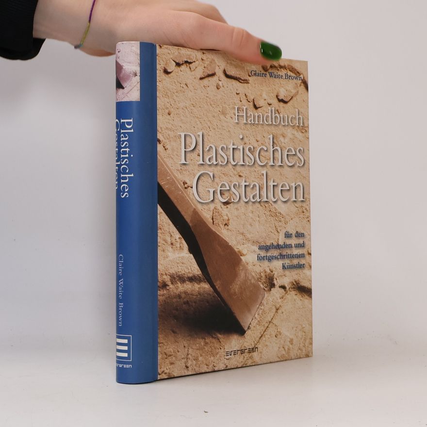Claire Waite Brown Plastisches Gestalten