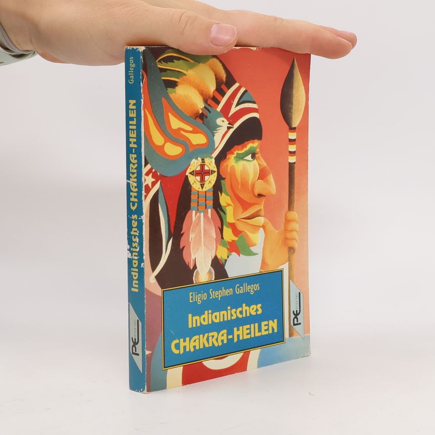 Eligio Stephen Gallegos Indianisches Chakra-Heilen