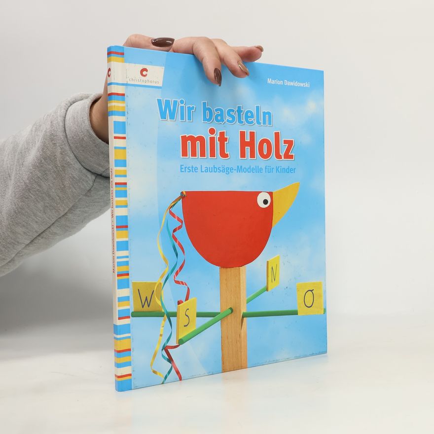 Marion Dawidowski Wir basteln mit Holz
