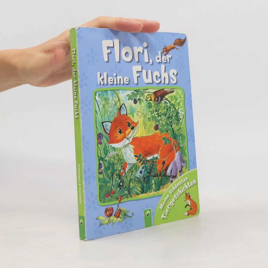 Autorenkollektiv Meine schönsten Tiergeschichten. Flori, der kleine Fuchs