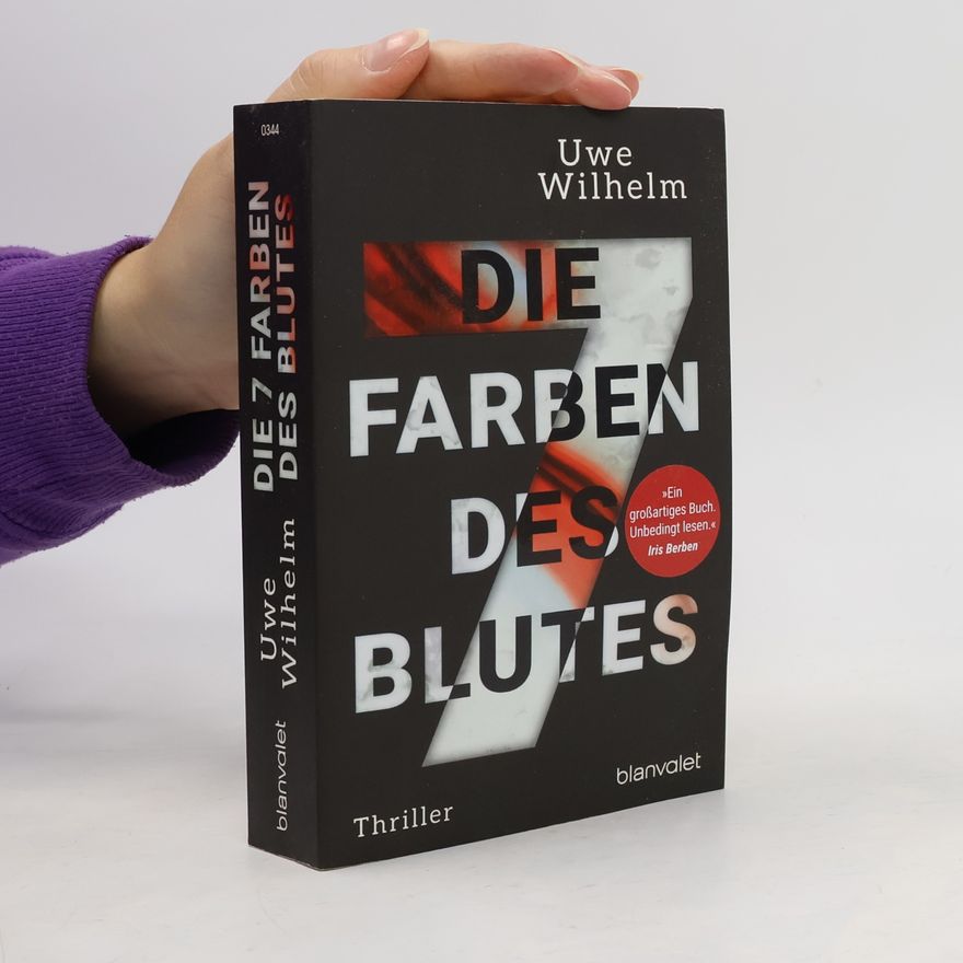 Uwe Wilhelm Die sieben Farben des Blutes
