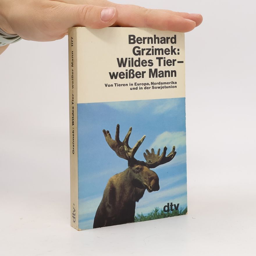 Bernhard Grzimek Wildes Tier, weisser Mann