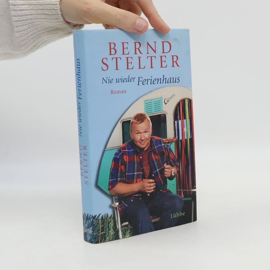 Bernd Stelter Nie wieder Ferienhaus
