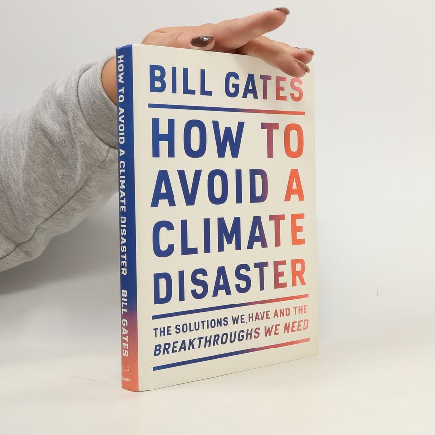 Bill Gates How to Avoid a Climate Disaster