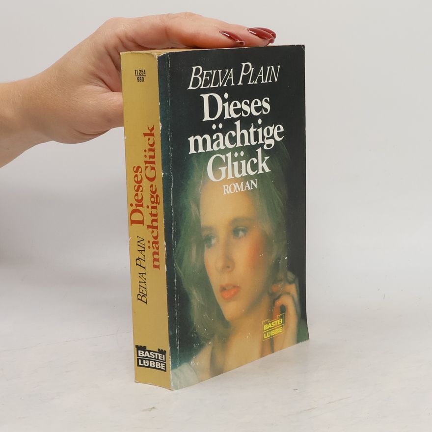 Belva Plain Dieses mächtige Glück. Roman