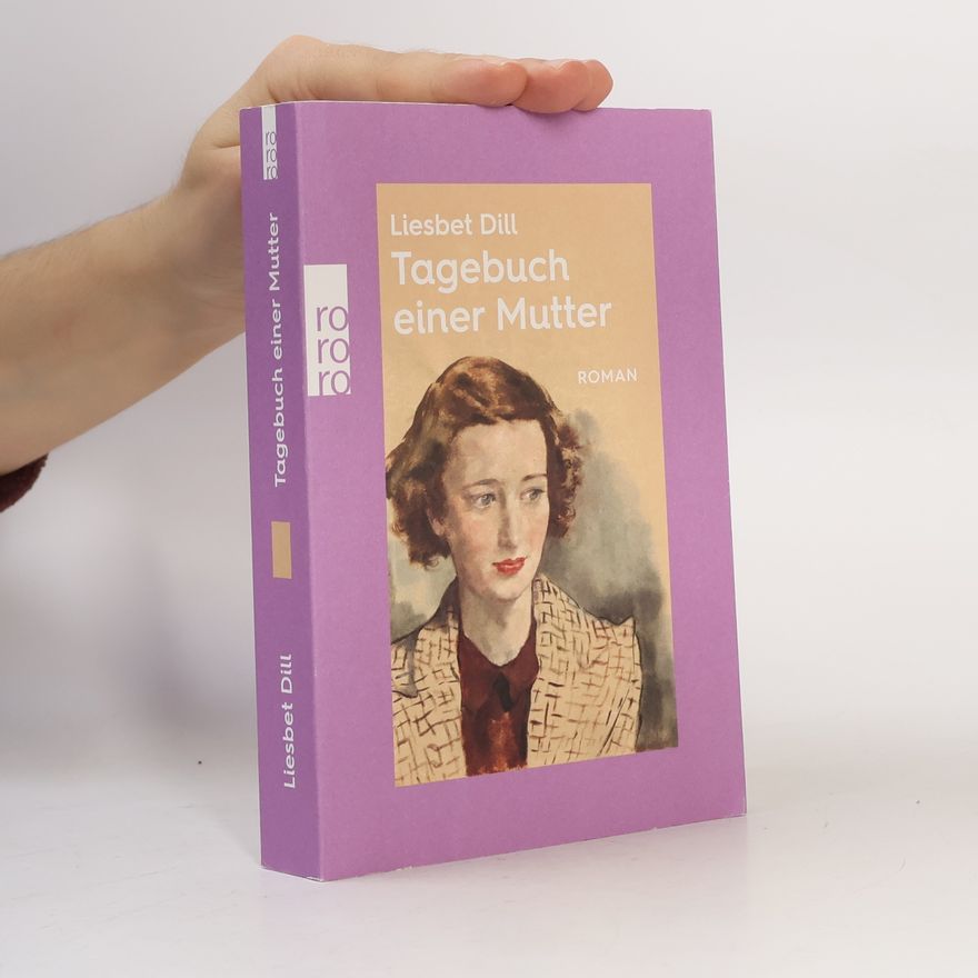 Liesbet Dill Tagebuch einer Mutter